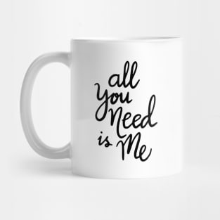 All you need its me text Mug